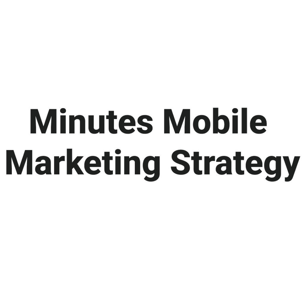 Minutes Mobile Marketing Strategy